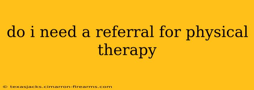 do i need a referral for physical therapy