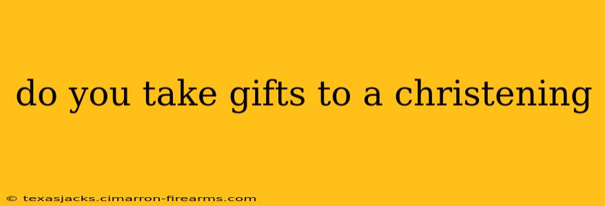 do you take gifts to a christening