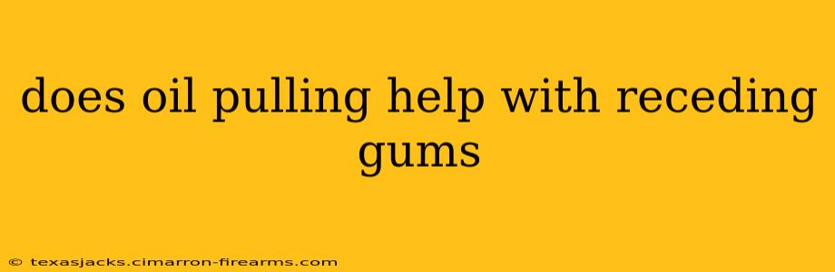 does oil pulling help with receding gums