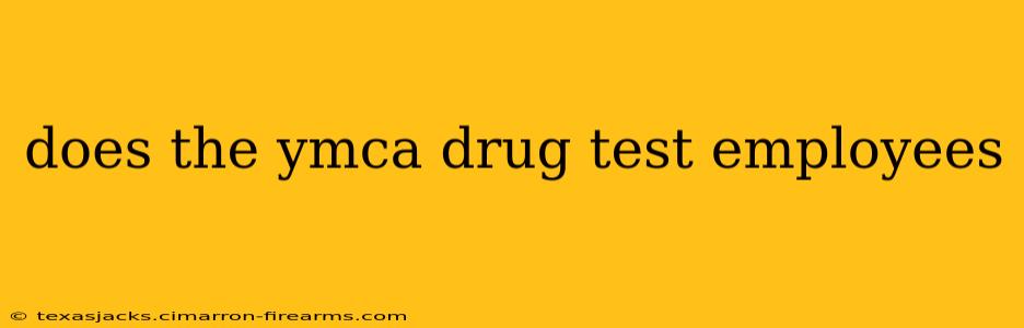 does the ymca drug test employees