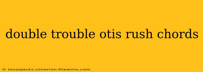 double trouble otis rush chords