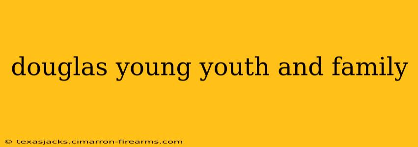 douglas young youth and family