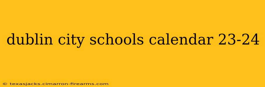 dublin city schools calendar 23-24