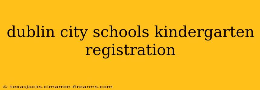 dublin city schools kindergarten registration