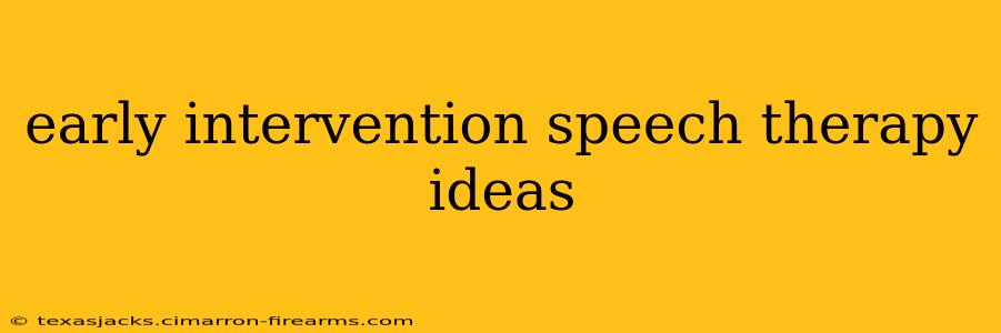 early intervention speech therapy ideas