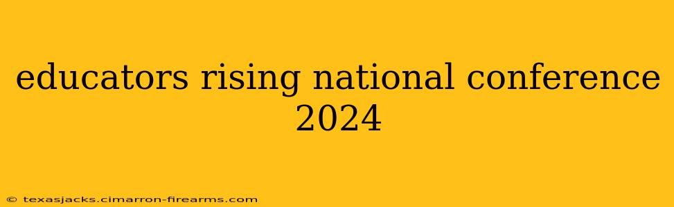 educators rising national conference 2024