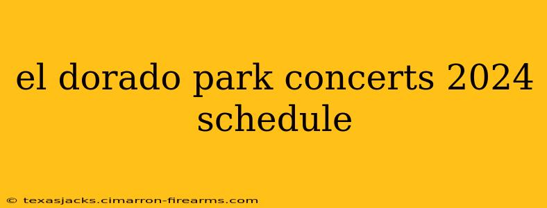 el dorado park concerts 2024 schedule