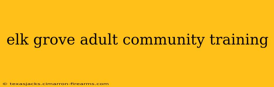 elk grove adult community training