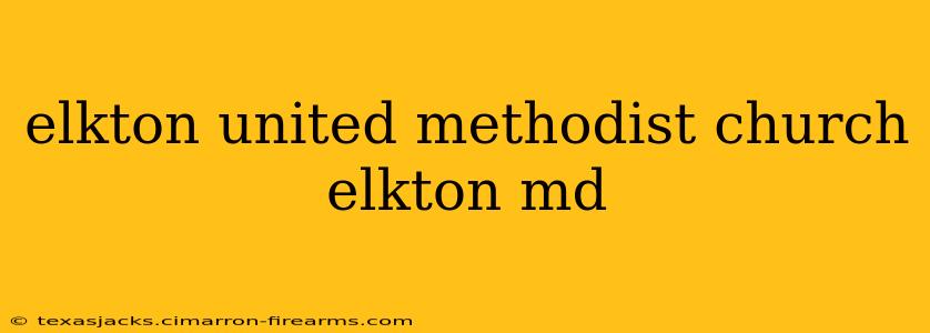 elkton united methodist church elkton md