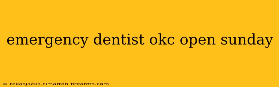 emergency dentist okc open sunday