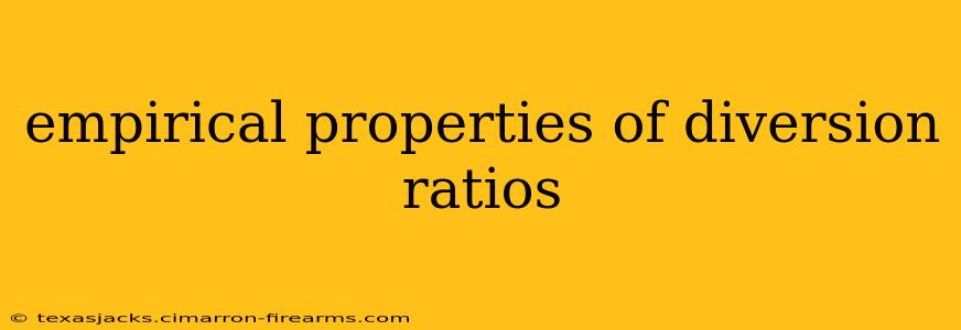 empirical properties of diversion ratios