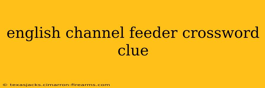 english channel feeder crossword clue