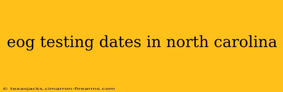 eog testing dates in north carolina