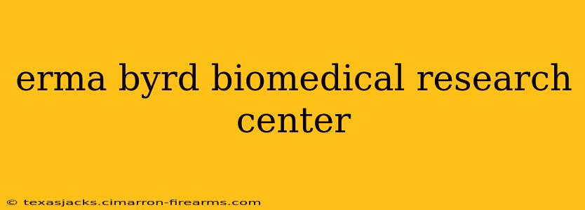 erma byrd biomedical research center