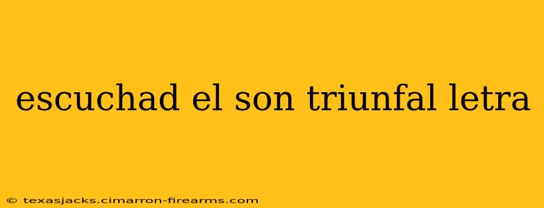 escuchad el son triunfal letra