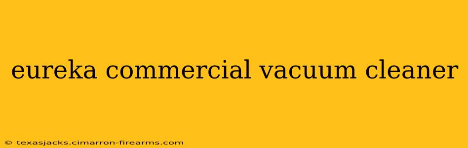 eureka commercial vacuum cleaner