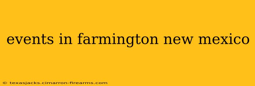 events in farmington new mexico