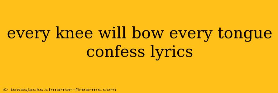 every knee will bow every tongue confess lyrics