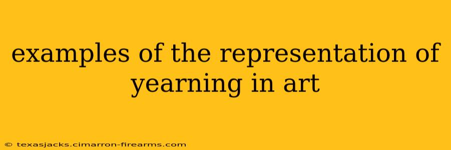 examples of the representation of yearning in art