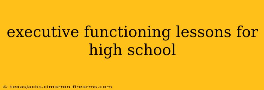 executive functioning lessons for high school