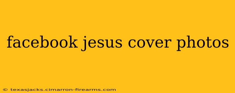 facebook jesus cover photos