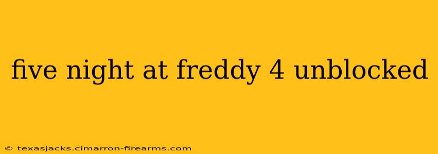 five night at freddy 4 unblocked