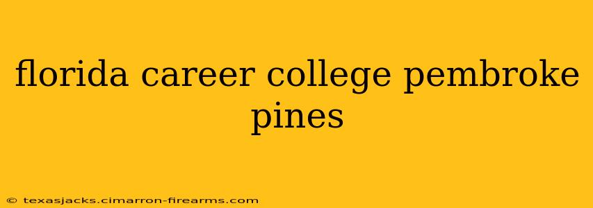 florida career college pembroke pines