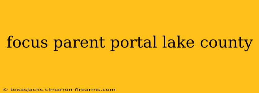 focus parent portal lake county