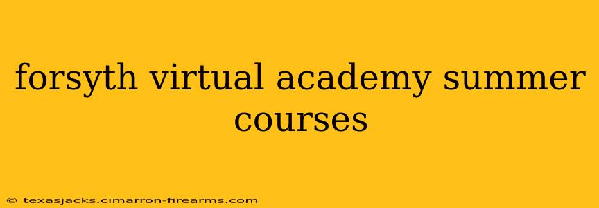 forsyth virtual academy summer courses