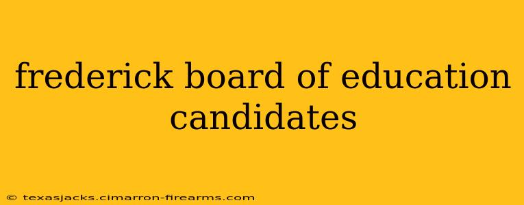 frederick board of education candidates