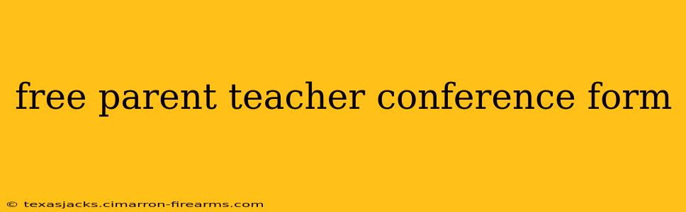 free parent teacher conference form