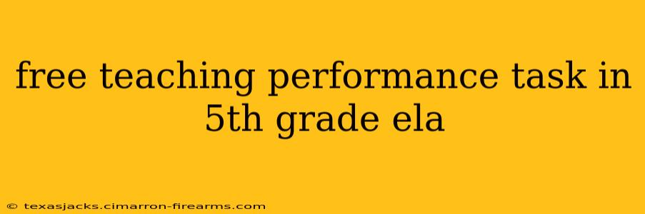 free teaching performance task in 5th grade ela