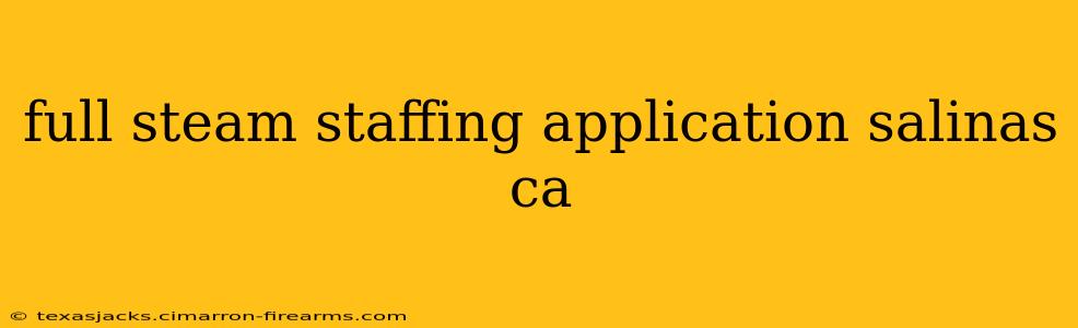 full steam staffing application salinas ca