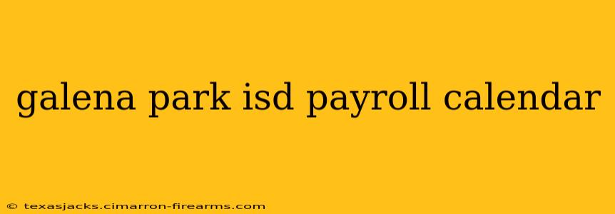 galena park isd payroll calendar