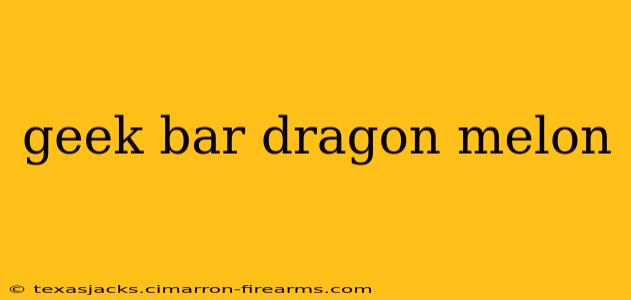 geek bar dragon melon