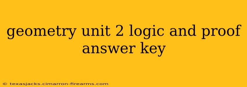 geometry unit 2 logic and proof answer key