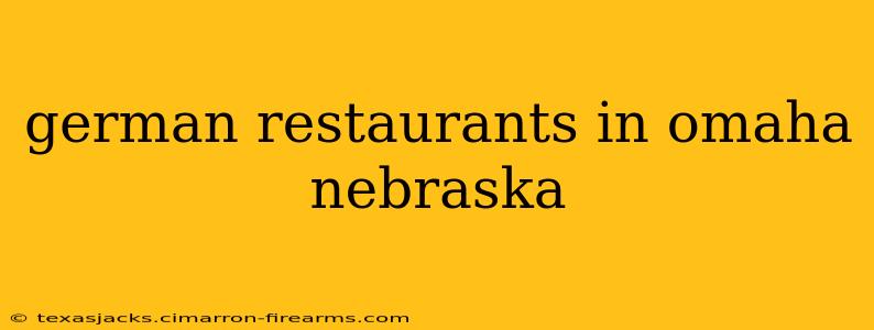 german restaurants in omaha nebraska