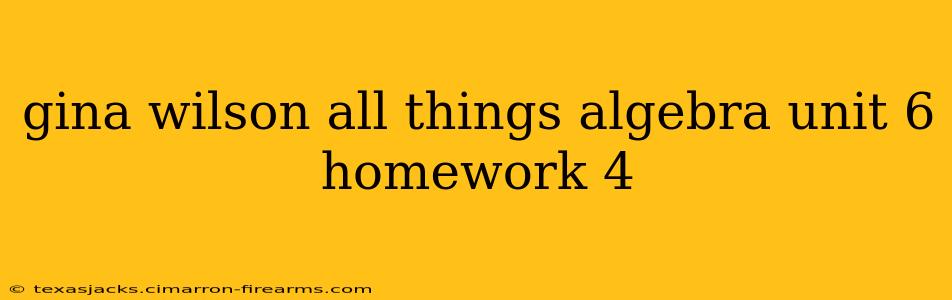 gina wilson all things algebra unit 6 homework 4