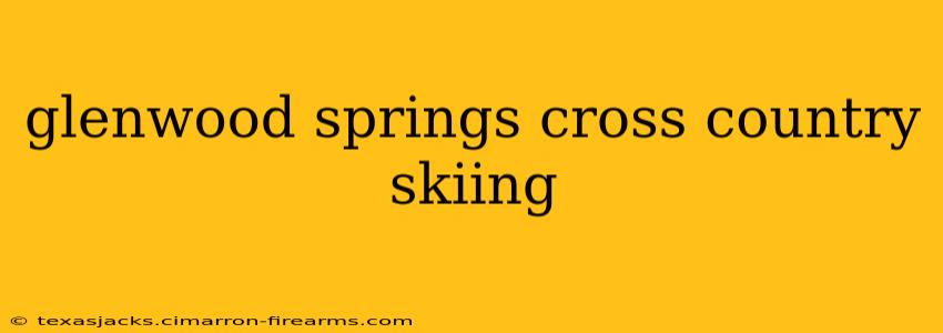 glenwood springs cross country skiing