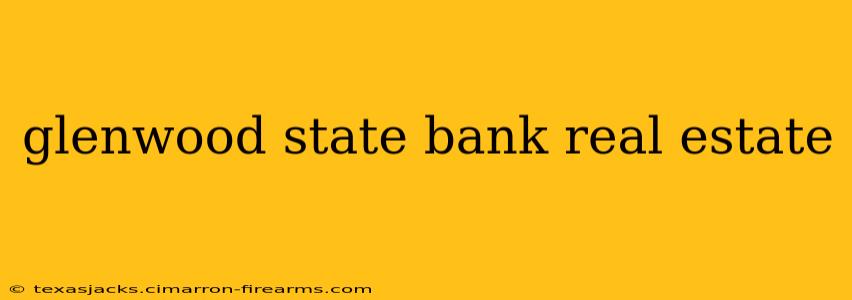 glenwood state bank real estate