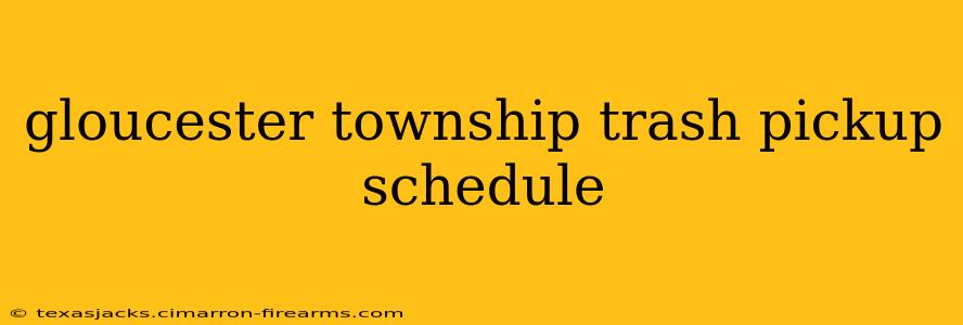 gloucester township trash pickup schedule