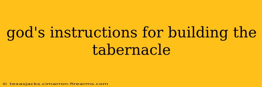 god's instructions for building the tabernacle