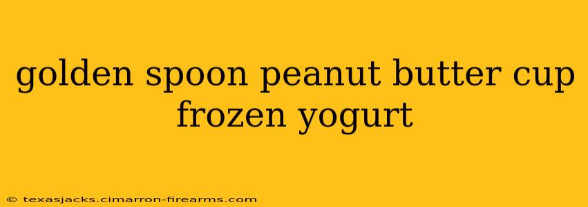 golden spoon peanut butter cup frozen yogurt