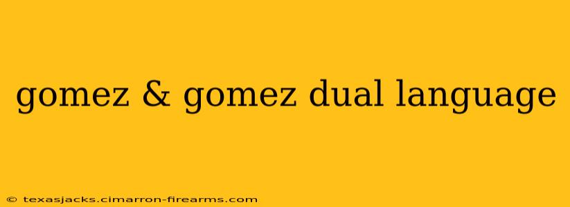 gomez & gomez dual language