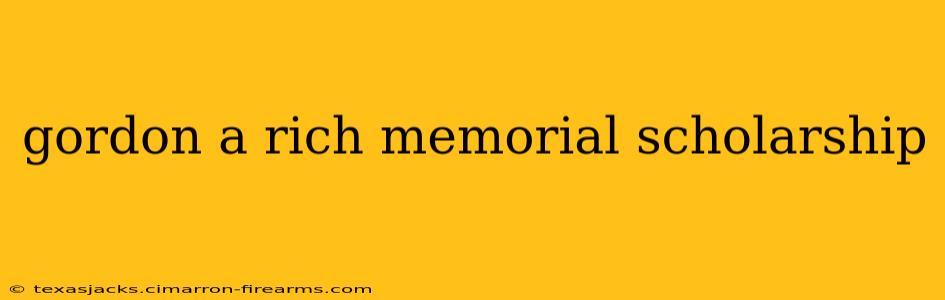 gordon a rich memorial scholarship