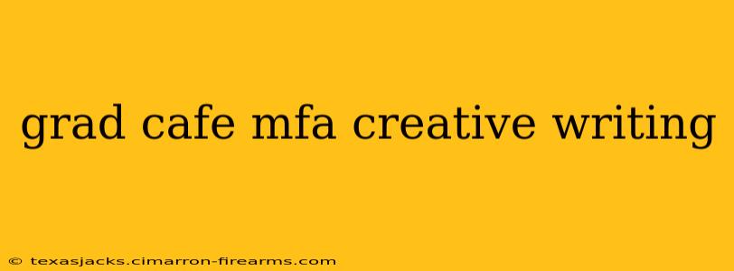 grad cafe mfa creative writing