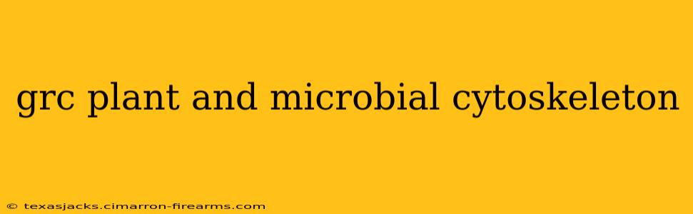 grc plant and microbial cytoskeleton