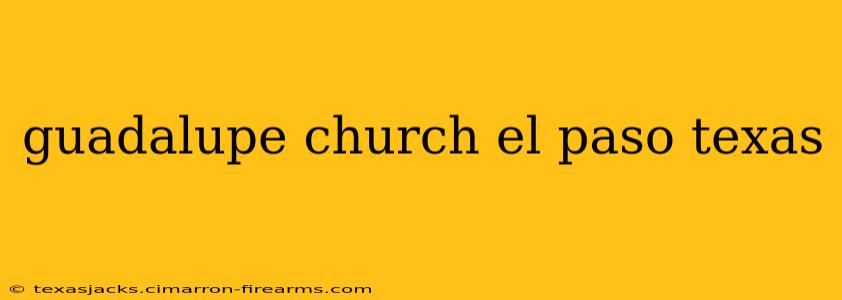 guadalupe church el paso texas