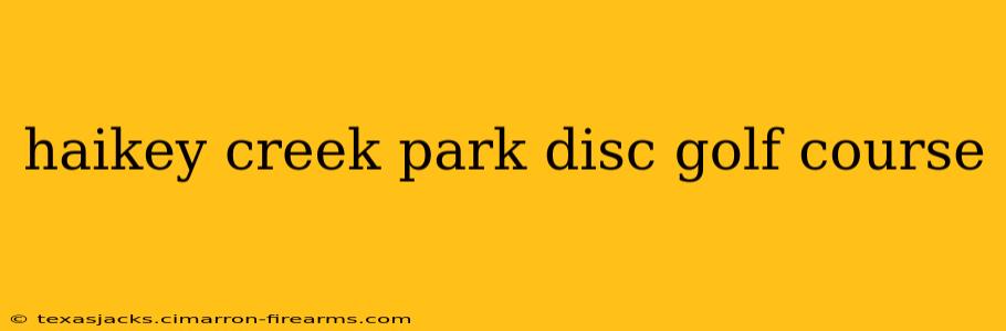 haikey creek park disc golf course