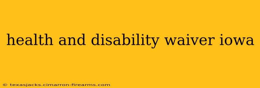 health and disability waiver iowa